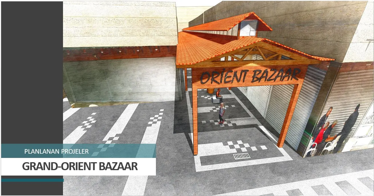 GRAND VE ORİENT BAZAAR ÖZLEDİĞİ ESKİ GÜNLERİNE DÖNECEK