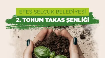 EFES SELÇUK’TA TOHUM TAKAS ŞENLİĞİ