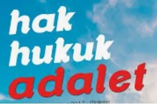 HAK HUKUK ADALET YOLUNDA
