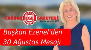 BAŞKAN  EZENEL’DEN 30 AĞUSTOS  MESAJI
