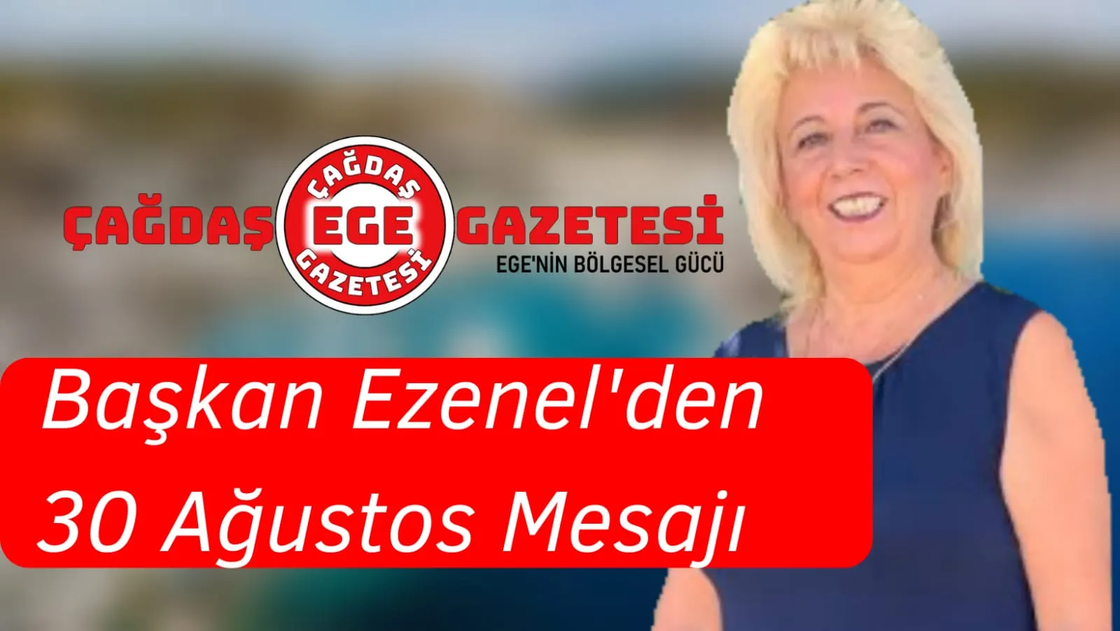 BAŞKAN  EZENEL’DEN 30 AĞUSTOS  MESAJI