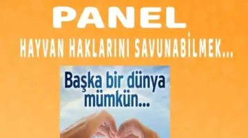 ”PANEL’E DAVET ” HAYVAN HAKLARINI SAVUNABİLMEK…