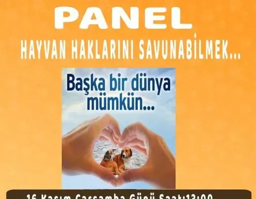 ”PANEL’E DAVET ” HAYVAN HAKLARINI SAVUNABİLMEK…