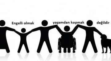 ENGELSİZ BİR YAŞAM İÇİN ENGELLERLE MÜCADELE EDECEĞİZ