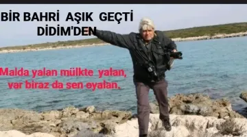 MALDA YALAN MÜLKTE YALAN VAR BİRAZ DA SEN OYALAN  “BİR BAHRİ AŞIK GEÇTİ DİDİMDEN”