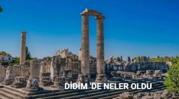 DİDİM’DE NELER OLDU