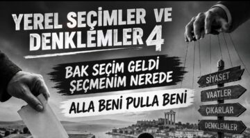 SEÇİMLER VE DENKLEMLER 4′ BAK SEÇİM GELDİ SEÇMENİM NEREDE ALLA BENİ PULLA BENİ AL KOYNUNA YAR…”